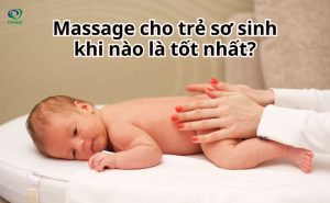 Massage cho trẻ sơ sinh khi nào là tốt nhất? Giải đáp ngay!