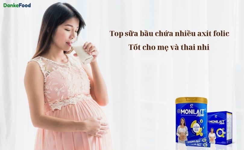 Top sữa bầu chứa nhiều axit folic tốt cho mẹ và thai nhi